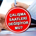 ÇALIŞMA SÜRELERİ DEĞİŞİKLİĞİ (Son gelişmeler) | Çalışma saatleri ne zaman azalacak? Bakan Işıkhan çalışma saatlerini azaltacak mı? Soruyu cevapla!