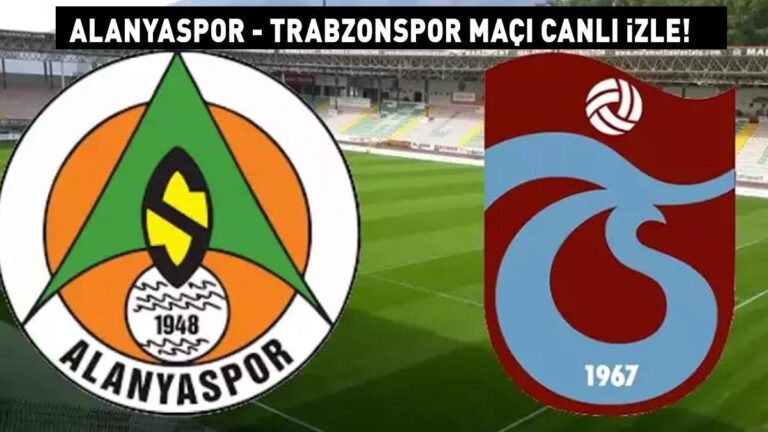 ALANYASPOR TRABZONSPOR MAÇINI CANLI İZLE | Alanyaspor-Trabzonspor maçı ne kadar? İLK GOL GELDİ