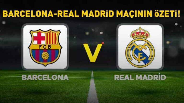 BARCELONA 3 – 2 REAL MADRİD MAÇ SONUCU