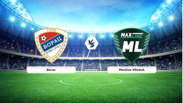 CANLI | Borac – Maxline Vitebsk maç anlatımı! Maç ne zaman? Saat kaçta ve hangi kanalda? – 06 Ağustos 2026
