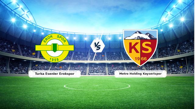 CANLI | Turka Esenler Erokspor – Metro Holding Kayserispor maç anlatımı! Maç ne zaman? Saat kaçta ve hangi kanalda? – 07 Eylül 2026